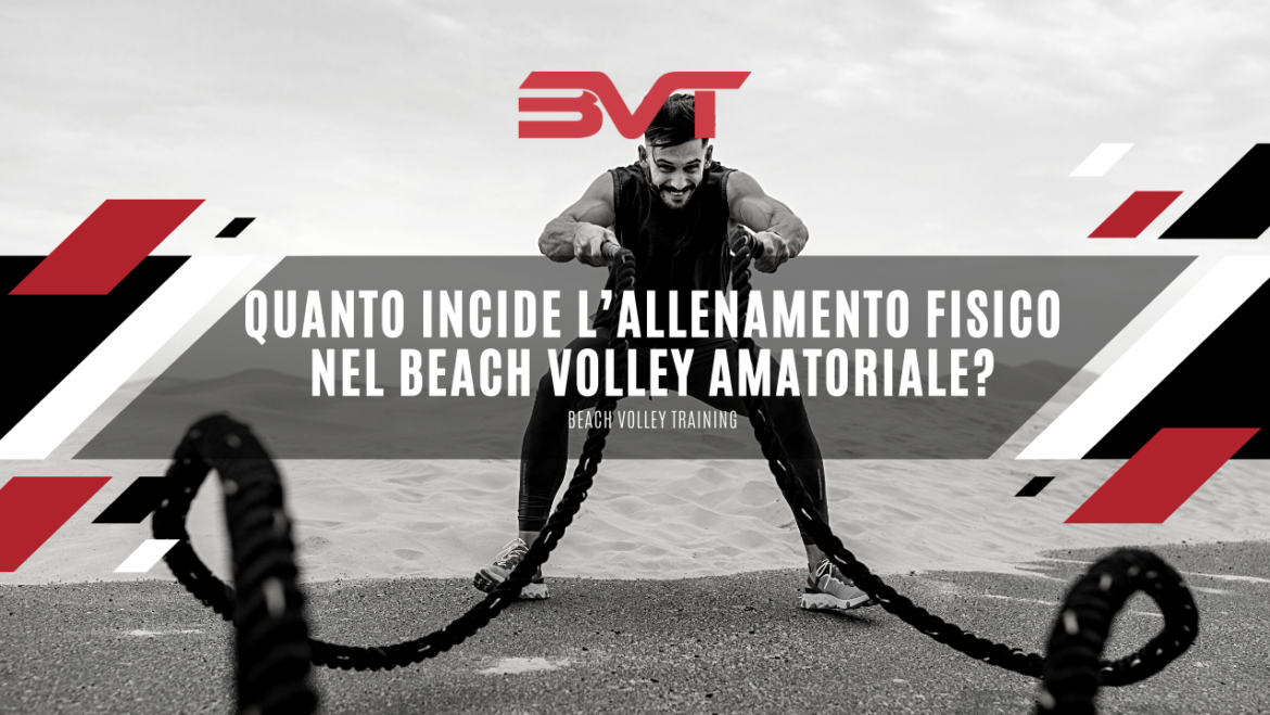 Quanto incide l’allenamento fisico nel beach volley amatoriale?