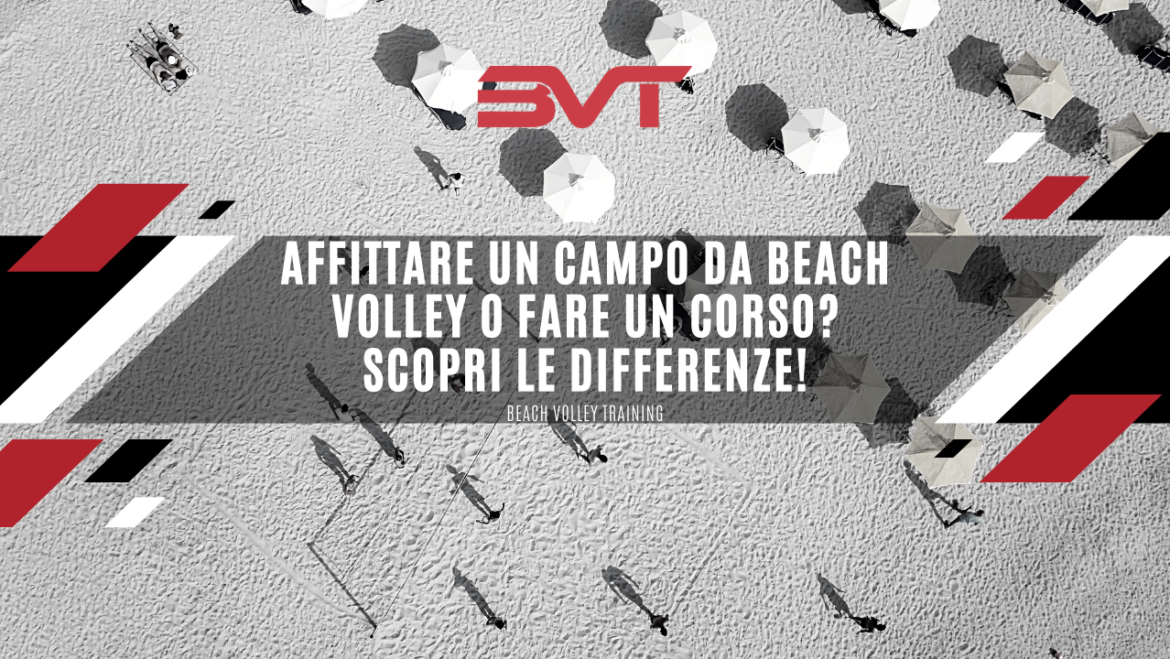 Affittare un campo da beach volley o fare un corso? Scopri le differenze!