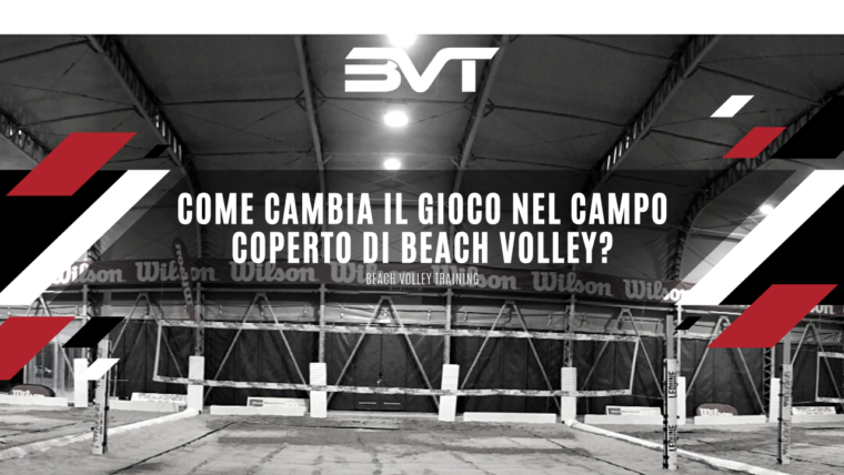 Come cambia il gioco nel campo coperto di beach volley?