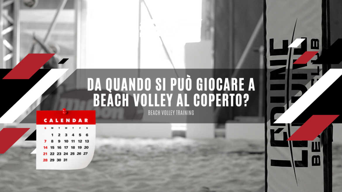 Da quando si può giocare a beach volley al coperto?