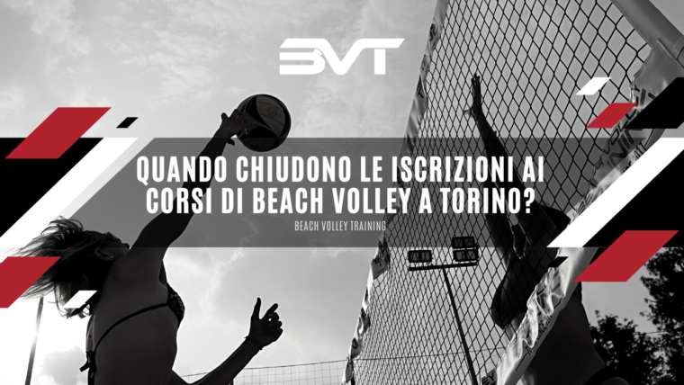 Quando chiudono le iscrizioni ai corsi di beach volley a torino?