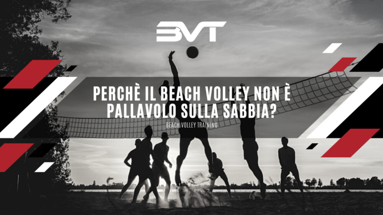 Perchè il beach volley non è pallavolo sulla sabbia?