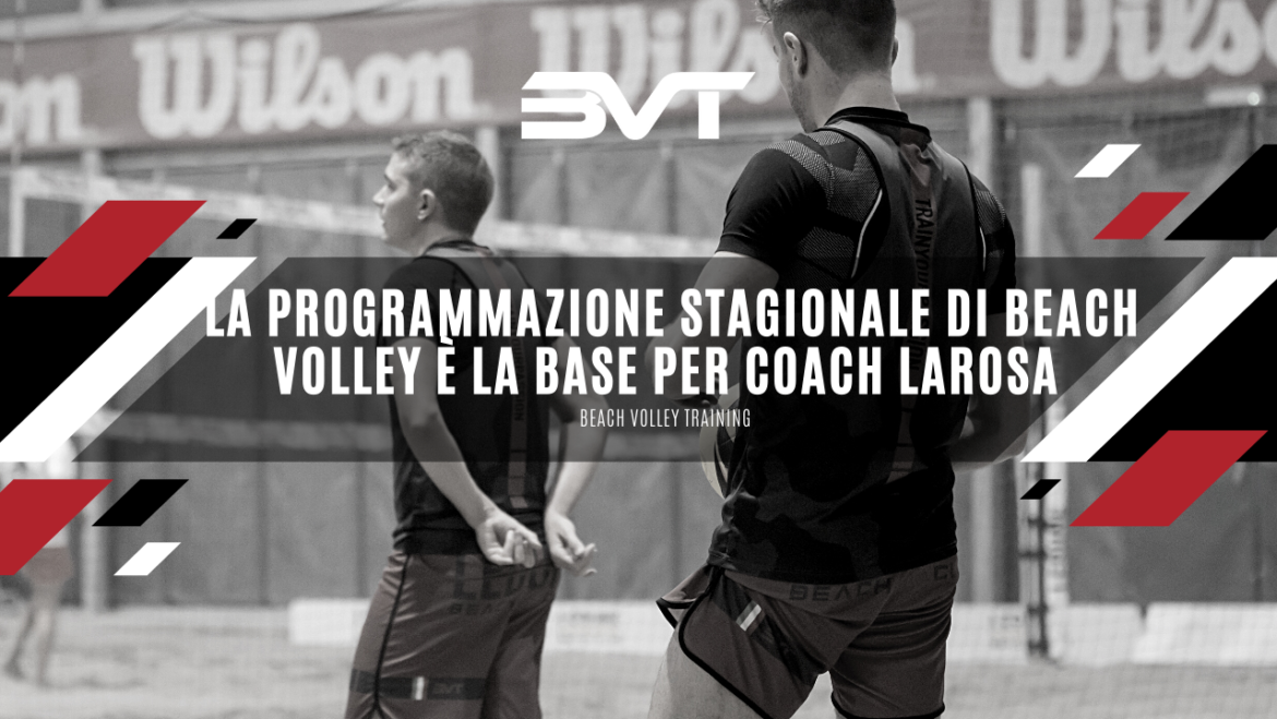 La programmazione stagionale di Beach Volley è la base per Coach Larosa