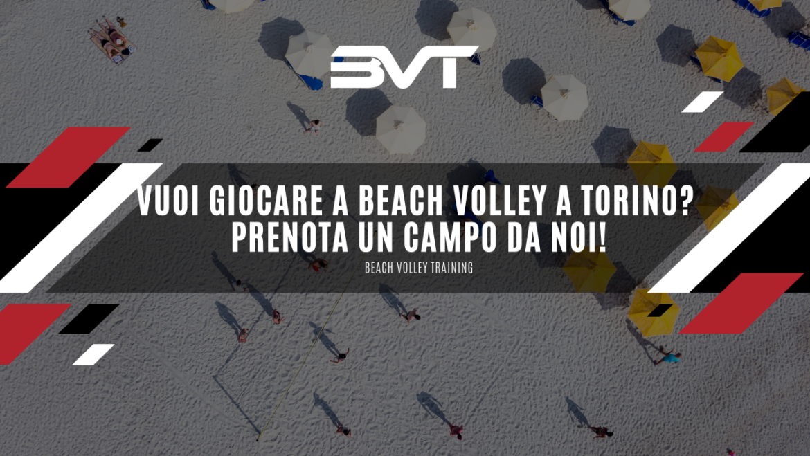 Vuoi giocare a beach volley a Torino? Prenota un campo da noi!