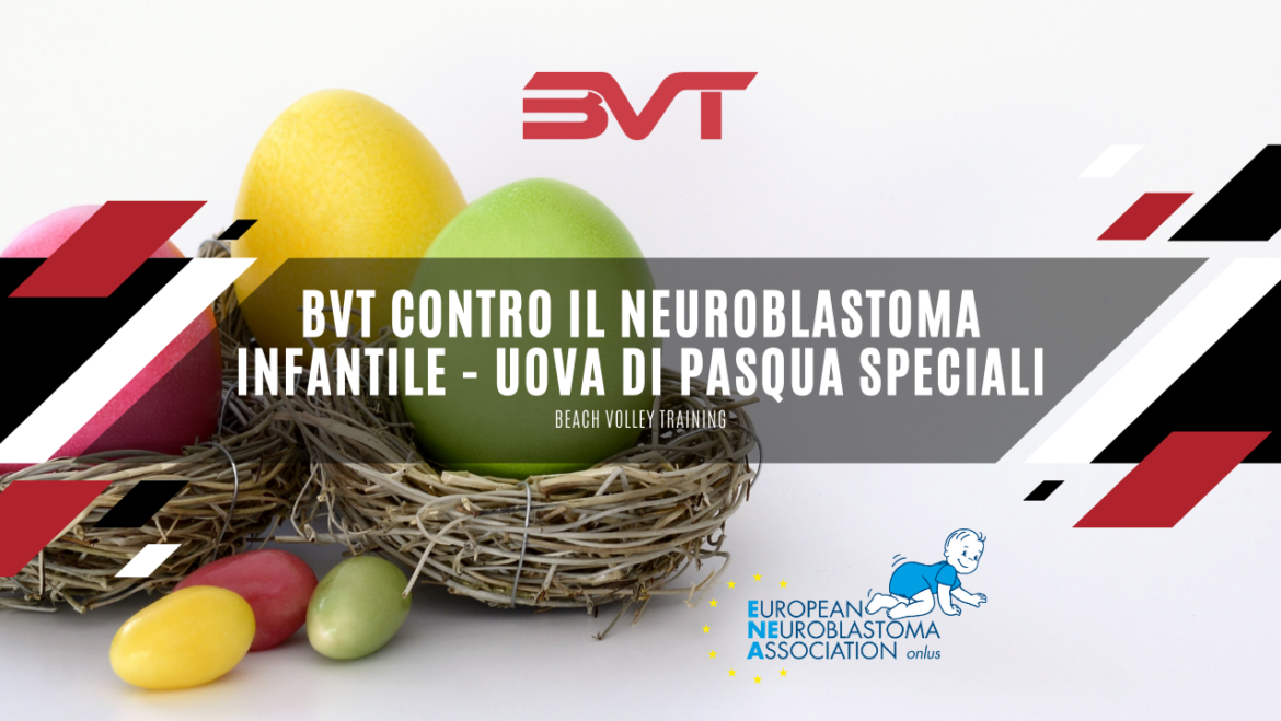 BVT contro il neuroblastoma Infantile – Uova di Pasqua Speciali