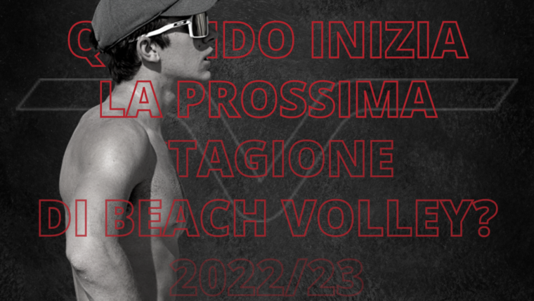 Quando inizia la prossima stagione di beach volley 2022/23?