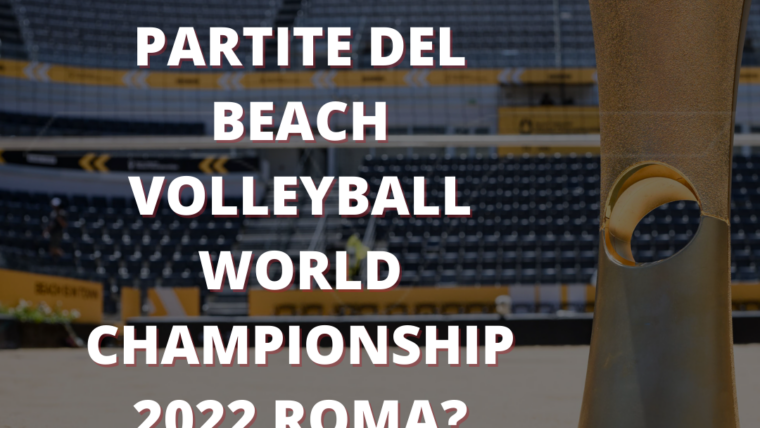 Dove vedere le partite del beach volleyball world championship 2022 Roma?