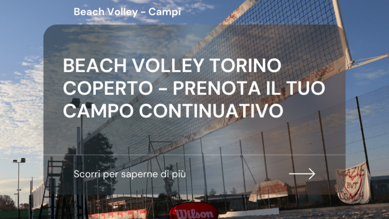 Beach Volley Torino coperto – prenota il tuo campo continuativo