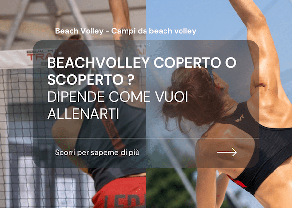 Beach volley coperto o scoperto? dipende come vuoi allenarti