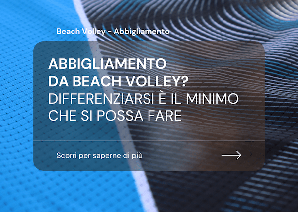 abbigliamento da beach volley? Differenziarsi è il minimo che si possa fare